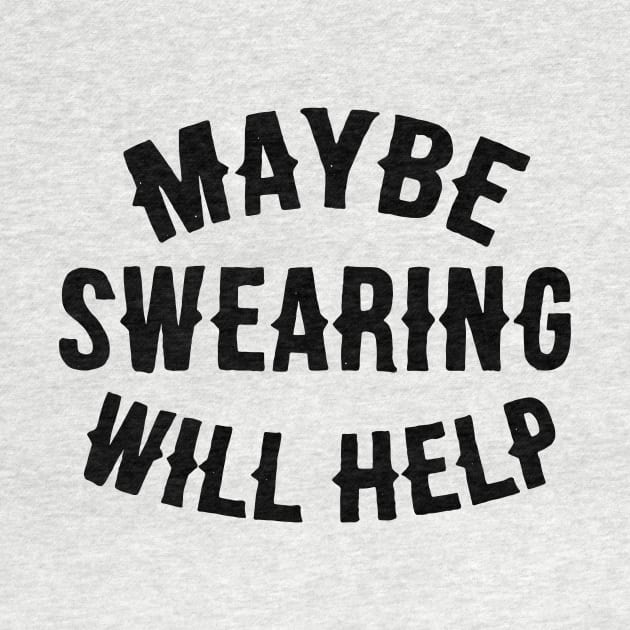 Maybe Swearing Will Help. by MindsparkCreative